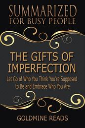 The Gifts of Imperfection - Summarized for Busy People