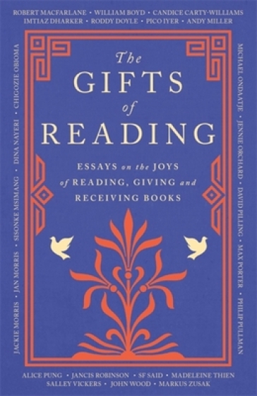The Gifts of Reading - Robert Macfarlane - William Boyd - Candice Carty Williams - Chigozie Obioma - Philip Pullman - Imtiaz Dharker - Roddy Doyle - Pico Iyer - Andy Miller - Jackie Morris
