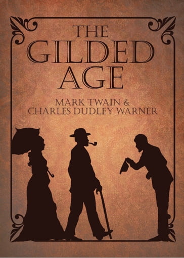 The Gilded Age: A Tale of Today - Twain Mark