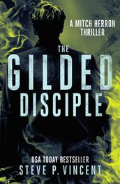 The Gilded Disciple (A Mitch Herron thriller)