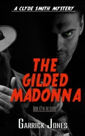 The Gilded Madonna: A Clyde Smith Mystery