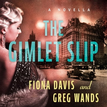 The Gimlet Slip - Fiona Davis - Greg Wands