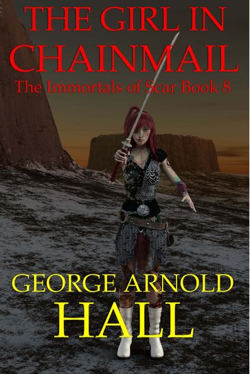 The Girl in Chainmail, The Immortals of Scar Book 8 - George Arnold Hall