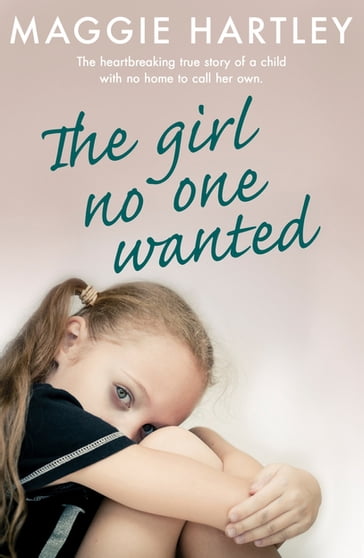 The Girl No One Wanted - Maggie Hartley