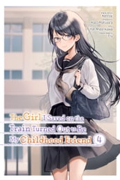 The Girl I Saved on the Train Turned Out to Be My Childhood Friend, Vol. 4 (manga)