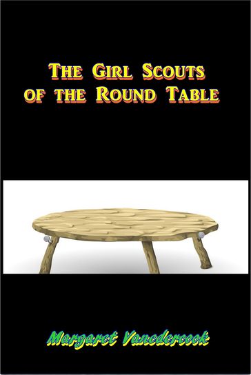 The Girl Scouts of the Round Table - Margaret Vandercook