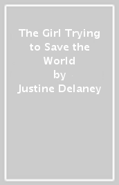 The Girl Trying to Save the World