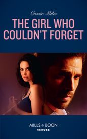 The Girl Who Couldn t Forget (Mills & Boon Heroes)