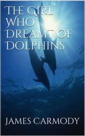 The Girl Who Dreamt of Dolphins