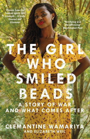 The Girl Who Smiled Beads - Clemantine Wamariya - Elizabeth Weil