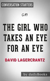 The Girl Who Takes an Eye for an Eye: by David Lagercrantz   Conversation Starters