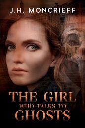 The Girl Who Talks to Ghosts