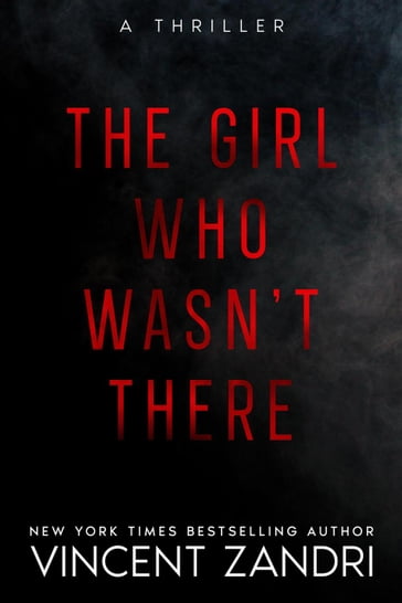 The Girl Who Wasn't There - Vincent Zandri