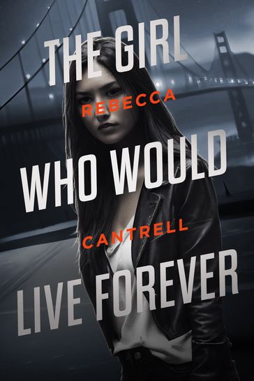 The Girl Who Would Live Forever - Rebecca Cantrell