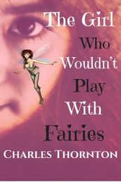 The Girl Who Wouldnt  Play With Fairies