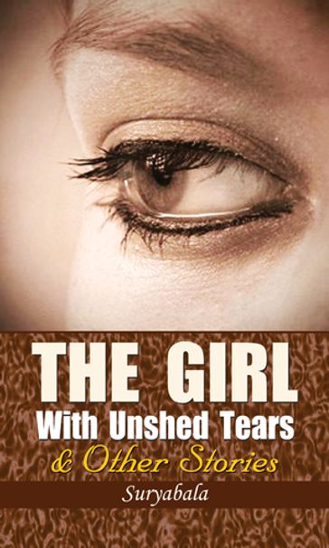 The Girl With Unshed Tears & Other Stories - Surya Bala