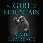 The Girl and the Mountain: Book 2 in the stellar new series from bestselling fantasy author of PRINCE OF THORNS and RED SISTER, Mark Lawrence (Book of the Ice, Book 2)