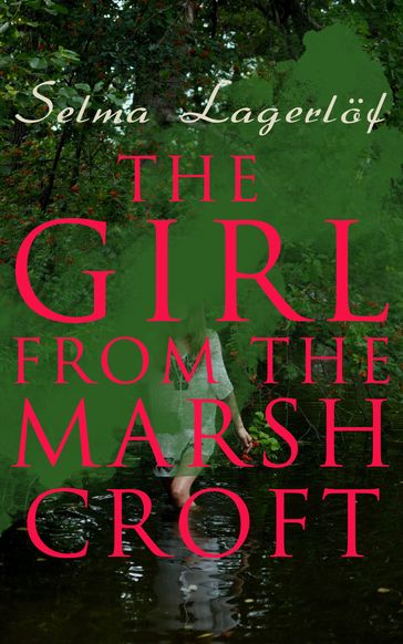 The Girl from the Marsh Croft - Selma Lagerlof