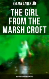 The Girl from the Marsh Croft (Musaicum Children s Classics)
