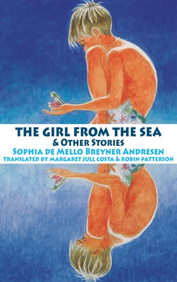 The Girl from the Sea and Other Stories - Sophia De Mello Breyner Andresen