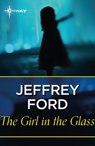 The Girl in the Glass - Jeffrey Ford