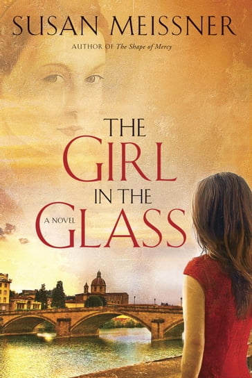 The Girl in the Glass - Susan Meissner