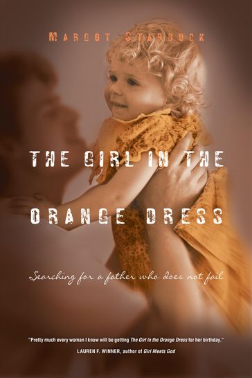 The Girl in the Orange Dress - Margot Starbuck