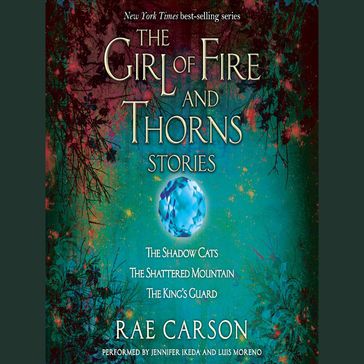 The Girl of Fire and Thorns Stories - Rae Carson