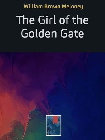 The Girl of the Golden Gate - William Brown Meloney