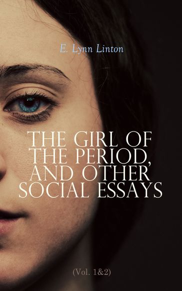 The Girl of the Period, and Other Social Essays (Vol. 1&2) - E. Lynn Linton