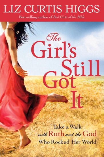 The Girl's Still Got It - Liz Curtis Higgs