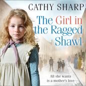The Girl in the Ragged Shawl: A heart warming Victorian saga (The Children of the Workhouse, Book 1)