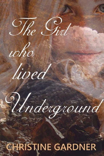 The Girl who Lived Underground - Christine Gardner