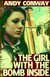 The Girl with the Bomb Inside (A Novelette)