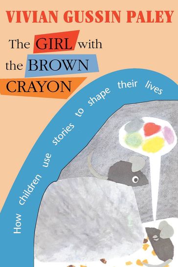 The Girl with the Brown Crayon - Vivian Gussin Paley