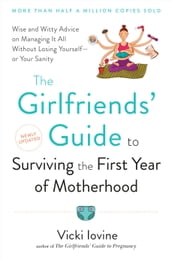 The Girlfriends  Guide to Surviving the First Year of Motherhood