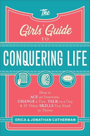 The Girls' Guide to Conquering Life - Erica Catherman - Jonathan Catherman