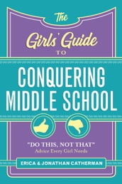 The Girls  Guide to Conquering Middle School