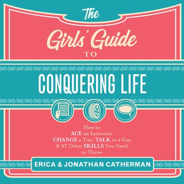 The Girls' Guide to Conquering Life - Erica Catherman - Jonathan Catherman