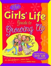 The Girls  Life : Guide To Growing Up