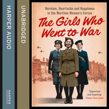 The Girls Who Went to War: Heroism, heartache and happiness in the wartime women's forces - Duncan Barrett - Calvi