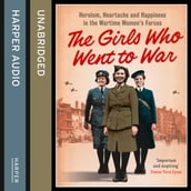 The Girls Who Went to War: Heroism, heartache and happiness in the wartime women