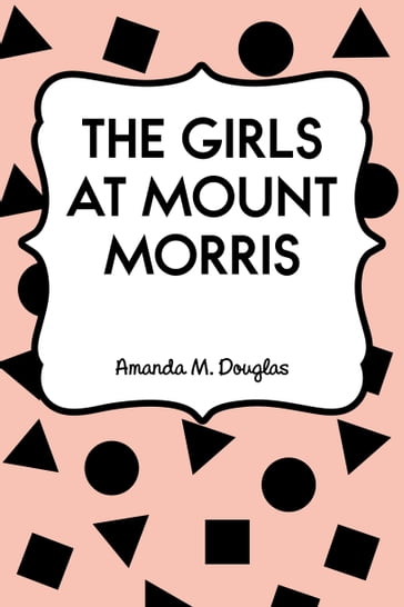 The Girls at Mount Morris - Amanda M. Douglas