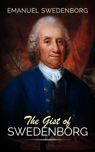 The Gist of Swedenborg - Emanuel Swedenborg