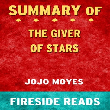 The Giver of Stars: A Novel by Jojo Moyes: Summary by Fireside Reads - Fireside Reads