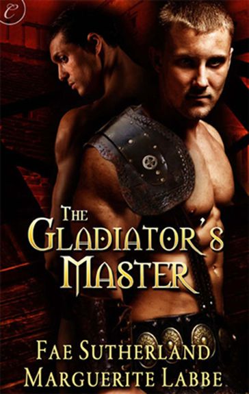 The Gladiator's Master - Fae Sutherland - Maguerite Labbe