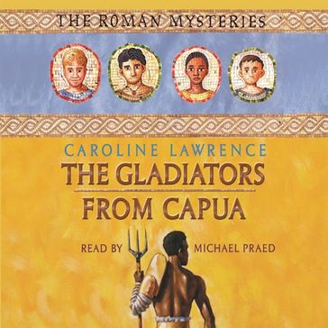 The Gladiators from Capua - Caroline Lawrence