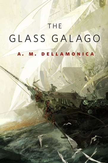 The Glass Galago - A. M. Dellamonica