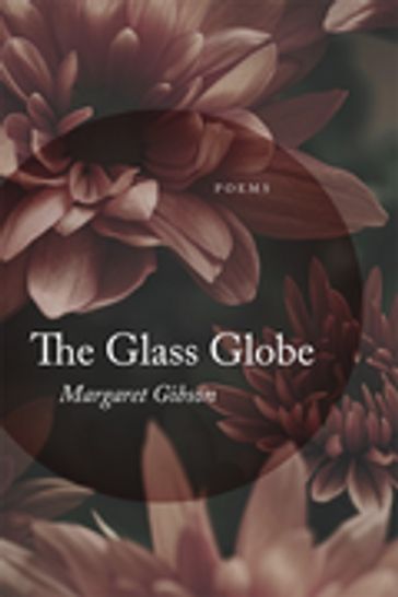 The Glass Globe - Margaret Gibson