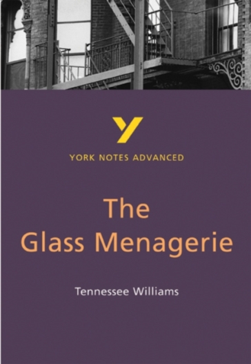 The Glass Menagerie: York Notes Advanced everything you need to catch up, study and prepare for and 2023 and 2024 exams and assessments - Tennessee Williams - Rebecca Warren